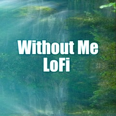 Without Me - Lofi Version (Halsey)
