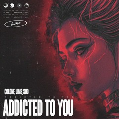 Colone, Lim3, SUD - Addicted to you