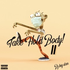 Take Hold Body II