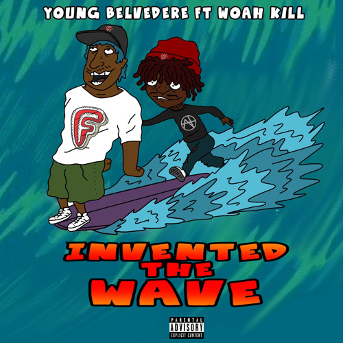 Invented the Wave (ft Woah Kill)