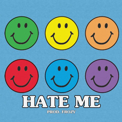 HATE ME (PROD. FROZY)