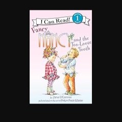 ebook read [pdf] ✨ Fancy Nancy and the Too-Loose Tooth (I Can Read Level 1) [PDF]
