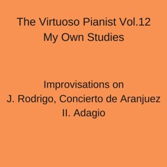 Book: The Virtuoso Pianist Vol.12 - Improvisations On J. Rodrigo, Concierto De Aranjuez II. Adagio