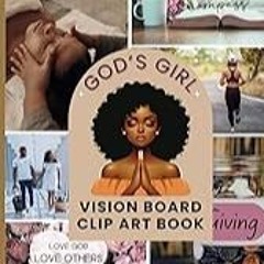 Read B.O.O.K (Award Finalists) God's Girl Vision Board Clip Art Book: 300+ Inspiring Image
