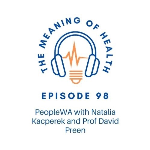 Episode 98 - PeopleWA With Natalia Kacperek And Prof David Preen