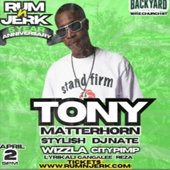 Tony Matterhorn 3/23 (Rum & Jerk)