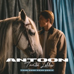 Antoon - Tantoe Lekker (Team Rush Hour Remix)