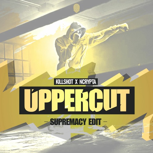 Ncrypta & Killshot - Uppercut (Supremacy Live Edit)