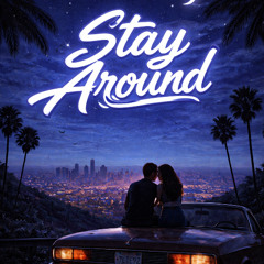 Stay Around