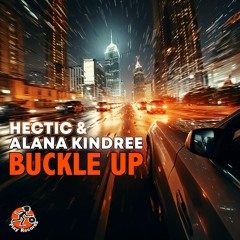 Hectic & Alana Kindree / Buckle Up (Original Mix)
