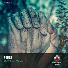 Peres - Don't Let Me Go (Original Mix)
