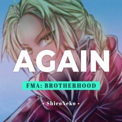 Fullmetal Alchemist Brotherhood OP - Again【Cover by ShiroNeko】