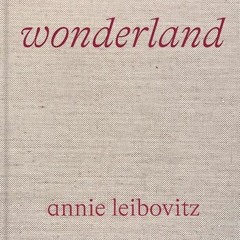 PDF Annie Leibovitz Wonderland - Annie Leibovitz