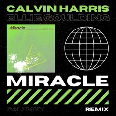 Calvin Harris & Ellie Goulding - Miracle (Calumny Remix) [FREE DOWNLOAD]