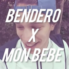 Bendero X Mon bébé (REMIX)