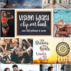 GET [EPUB KINDLE PDF EBOOK] Vision Board Clip Art Book: Turn Dreams into Goals & Visi