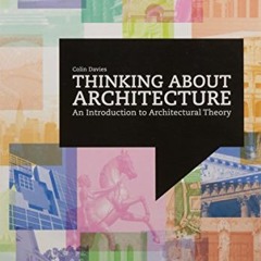 [View] EBOOK EPUB KINDLE PDF Thinking About Architecture: An Introduction to Architectural Theory by