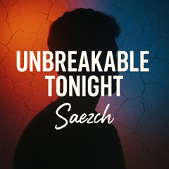 Unbreakable Tonight