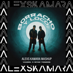 Borracho y Loco (Alexs Kamara mashup)