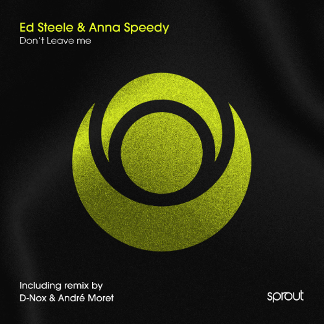 Stream Premiere: Ed Steele & Anna Speedy - Don't Leave Me (D-Nox