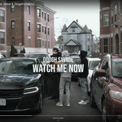 Watch Me Now (Feat. Wave & ZingaFellaKev)