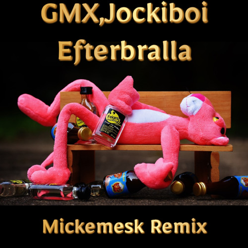 GMX,Jockiboi - Efterbralla (Mickemesk Remix)