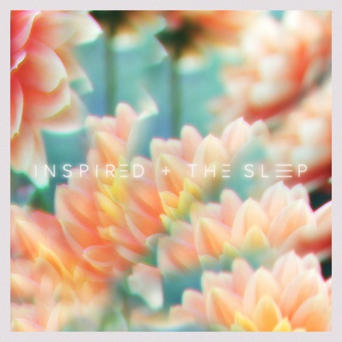 Inspired & the Sleep — People