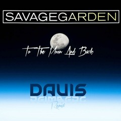 Savage Garden - To The Moon And Back (Davis Reimberg Remix)