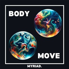 Myriad. - Body Move || Rhythmic Trifecta || Premiere