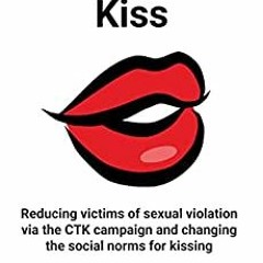 [EBOOK] Download Consent To Kiss: Reducing Victims Of Sexual Violation Via The Ctk Campaign And Chan
