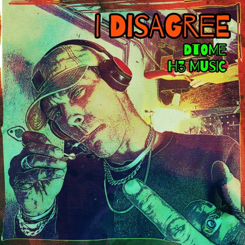 I Disagree   [ H3 Music ]