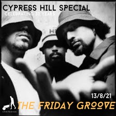 The Friday Groove 13/8/21 (live on CrateDigs radio) CYPRESS HILL