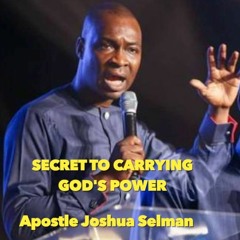 SECRET TO CARRYING GOD'S POWER