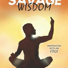 Download pdf Savage Wisdom: Inspiration with an edge by  Adam Cam