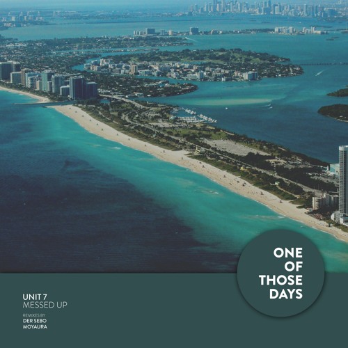 Unit 7 - Messed Up (Der Sebo Remix) [One Of Those Days]
