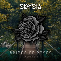 Skysia - Bridge Of Roses (Radio Edit)