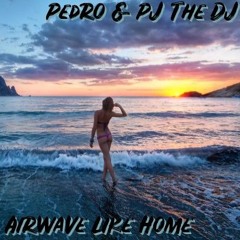 Pedro & PJ The DJ - Airwave Like Home