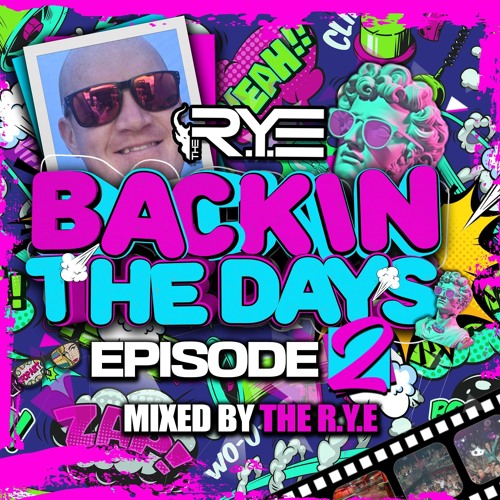 THE R.Y.E - 'Back In The Days' - Episode 2