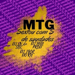 mtg sextou com S de saudade DJ DV DO SBC DJ IGOR DO RN DJ NAN PROD