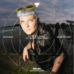Art Bei Ton w/ Hypnotic Black Magic @ GIMIC - 10 July 2025