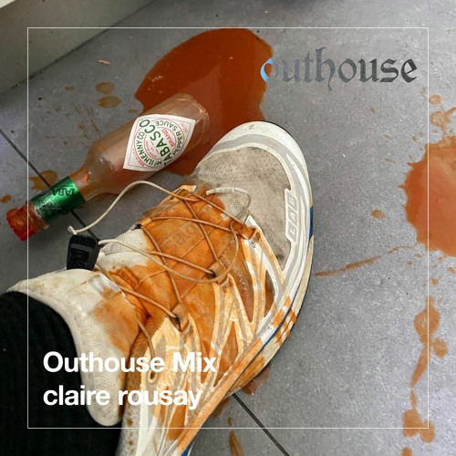 Outhouse Mix: claire rousay