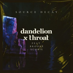 Dandelion X Throat feat. Brooke Scobie