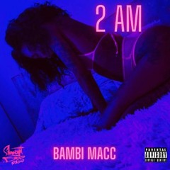2AM x Bambi Macc
