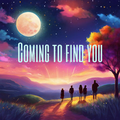 Coming To Find You