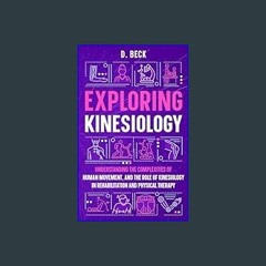 #^R.E.A.D ❤ Exploring Kinesiology: Understanding the Complexities of Human Movement, and The Role