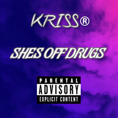 KRISS - Shes Off Drugs :(®️