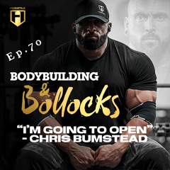 CHRIS BUMSTEAD "I'M GOING TO OPEN" | Fouad Abiad, Iain Valliere & James Hollingshead | BB&B Ep.70