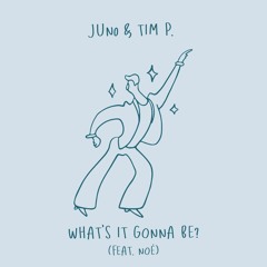 Tim P. & jun0 - What's It Gonna Be? (feat. NOÉ)