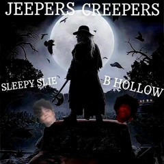 Sleepy Slie x B Hollow JEEPERS CREEPERS