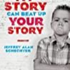 [PDF] download My Story Can Beat Up Your Story: Ten Ways to Toughen Up Your Screenplay from Opening